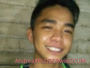 AndreaXPLODERwild2CUM