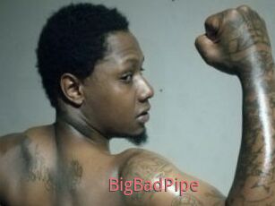 BigBadPipe
