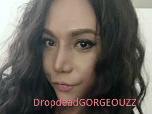 DropdeadGORGEOUZZ