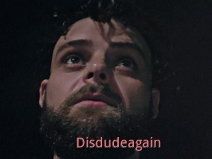 Disdudeagain