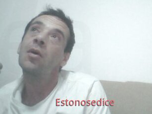 Estonosedice