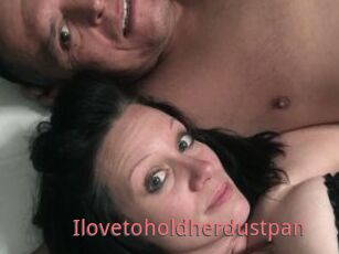 Ilovetoholdherdustpan