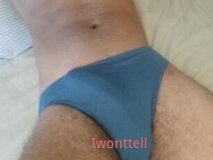 Iwonttell