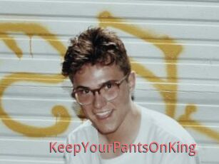 KeepYourPantsOnKing