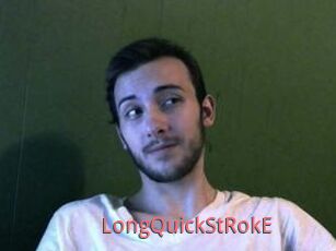 LongQuickStRokE
