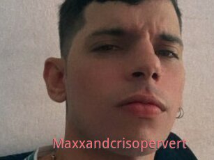 Maxxandcrisopervert