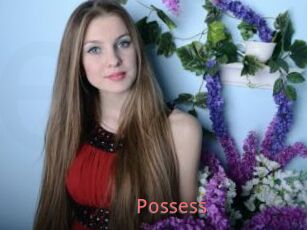Possess