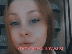Prettyfaceskinnywaist