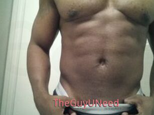 TheGuyUNeed