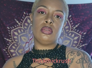 Thickthickrush