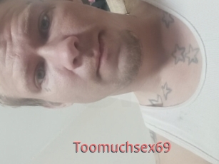 Toomuchsex69