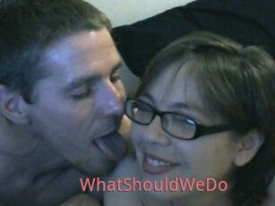 WhatShouldWeDo