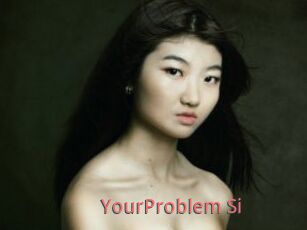 YourProblem_Si