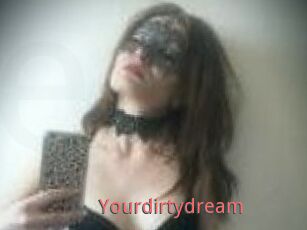 Yourdirtydream