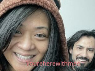 Youreherewithmee