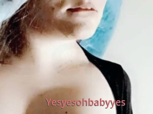 Yesyesohbabyyes
