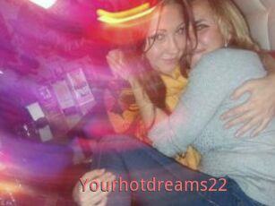 Yourhotdreams22